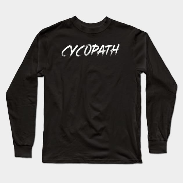 CYCOPATH Fun Bicycle Lover Cyclist Bike Fanatic Long Sleeve T-Shirt by ClothedCircuit